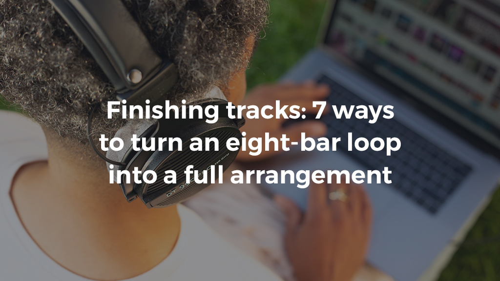 Loopcloud blog post thumbnail finishing tracks 7 ways
