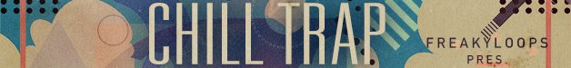 Loopmasters frk ctp chill trap 628x75