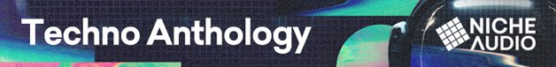Loopmasters niche techno anthology 628x76