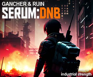 Loopmasters gancher n ruin serum dnb serum sound set  24 bit audio  reece bass  leads  wobbles  drum n bass  crossbreed  breaks  tech step  hardcore 300 x 250