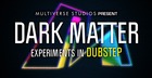 Dark Matter - Experiments in Dubstep