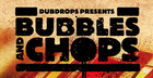 Bubbles And Chops