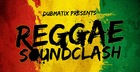 Dubmatix Presents Reggae Soundclash