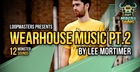 Lee Mortimer - Wearhouse Music Pt. 2