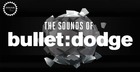 The Sounds of Bullet: Dodge