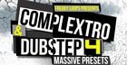 Complextro & Dubstep Vol. 4 - Massive Presets