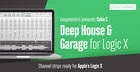 Deep House & Garage Channel Strips - Logic X