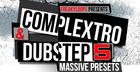 Complextro & Dubstep Vol. 5 - Massive Presets