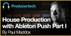 House Production with Ableton Push Part I by Paul Maddox