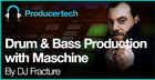 Drum & Bass Production with Maschine by DJ Fracture