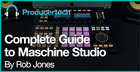 Complete Guide to Maschine Studio