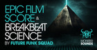 Future Funk Squad - Epic Sound Score & Breakbeat Science 