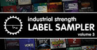 Industrial Strength Label Sampler Vol. 3