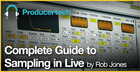 Complete Guide to Sampling in Live by Rob Jones
