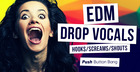 EDM Drop Vocals - Hooks, Screams And Shouts