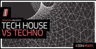 Tech House VS Techno