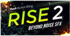 Rise 2: Beyond Noise FX