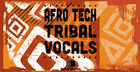 Afro Tech Tribal Vocals