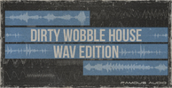 Dirty wobble house wav edition 1000x512