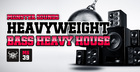 Heavyweight Bass Heavy House