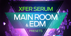 Main Room & EDM presets for Xfer Serum