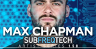Max Chapman - Sub Freq Tech