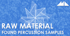 Raw Material - Found Percussion Samples