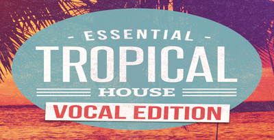 Essential tropical house vocal edition 512