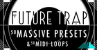Future Trap - Massive Presets & MIDI Loops