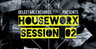 Houseworx Sessions 02