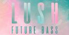 Lush Future Bass