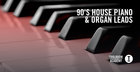 90’s House Piano & Organ Leads