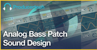 Analog Bass Patch Sound Design