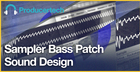Sampler Bass Patch Sound Design