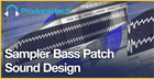Sampler Bass Patch Sound Design