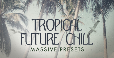 Fa tfc tropicalfuturechill massivepresets 1000x512