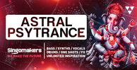Singomakers astral psy trance bass synths vocals drums  one shots  fx unlimited inspiration  1000 512