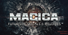 Magica: Futuristic Vocals & Melodies