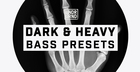 Dark & Heavy Bass Presets