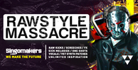Singomakers rawstyle massacre raw kicks screeches  fx sick melodies one shots vocals vst synth patches unlimited inspiration 1000 512