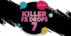 Killer Fx Drops 7