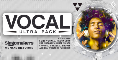 Singomakers vocal ultra pack 6 vocalists song vocals reggaeton rap reggae house disco chorus phrases shouts adlibs whispers vocoder unlimited inspiration 1000 512