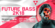 Singomakers future bass 2k18 bass synths drums midi one shots fx unlimited inspiration 1000 512
