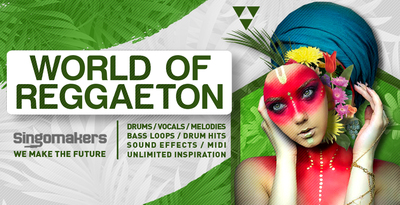 Singomakers world of reggaeton drums vocals melodies bass loops drum hits sound effects midi unlimited inspiration 1000 512