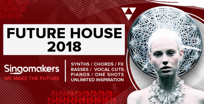 Singomakers future house 2018 synths chords fx basses vocal cuts pianos one shots unlimited inspiration 1000 512