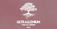 Ultrallenium vocal chops 1kx512