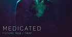 Medicated - Future Rnb & Trap