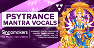 Singomakers psytrance mantra vocals shamanic voices one shots mantra tunes adlibs fx drums bass synths unlimited inspiration 1000 512