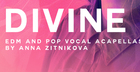 Divine - EDM & Pop Vocal Acapellas