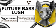 Singomakers future bass lush bass loops synth drum one shots fx vocal chops unlimited inspiration 1000 512